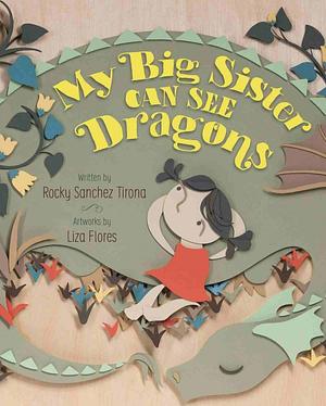 My Big Sister Can See Dragons by Rocky Sanchez Tirona