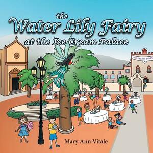The Water Lily Fairy at the Ice Cream Palace by Mary Ann Vitale