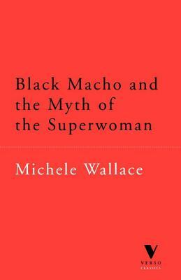 Black Macho and the Myth of the Superwoman (Verso Classics) by Wallace, Michele Wallace