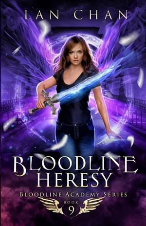 Bloodline Heresy: An Urban Fantasy Academy Novel by Lan Chan, Lan Chan