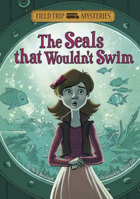 The Field Trip Mysteries: The Seals That Wouldn't Swim by Steve Brezenoff