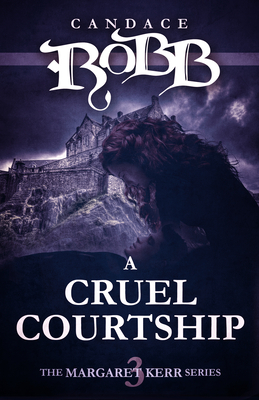 A Cruel Courtship by Candace Robb