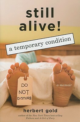 Still Alive: A Temporary Condition by Herbert Gold
