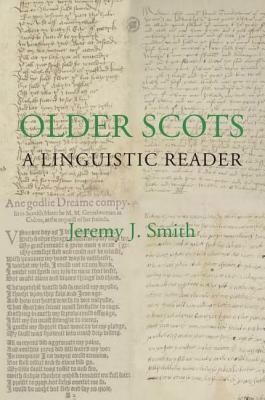 Older Scots: A Linguistic Reader by Jeremy J. Smith