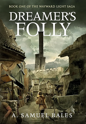 Dreamer's Folly by A. Samuel Bales