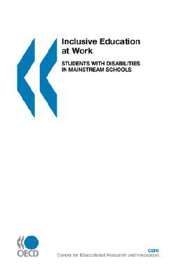 Inclusive Education at Work: Students with Disabilities in Mainstream Schools by Publishing Oecd Publishing, OECD Publishing