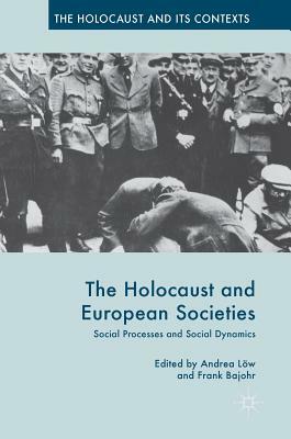 The Holocaust and European Societies: Social Processes and Social Dynamics by 