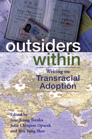 Outsiders Within: Writing on Transracial Adoption by Jane Jeong Trenka, Julia Chinyere Oparah