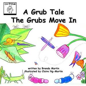 A Grub Tale - The Grubs Move In by Brenda Martin