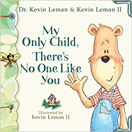 My Only Child, There's No One Like You by Kevin Leman