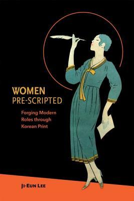 Women Pre-Scripted: Forging Modern Roles Through Korean Print by Ji-Eun Lee