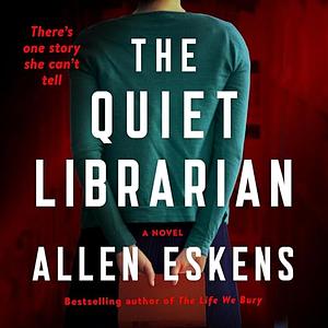 The Quiet Librarian A Novel by Allen Eskens