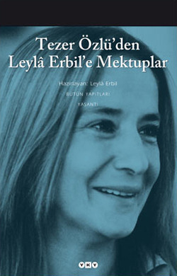 Tezer Özlü'den Leylâ Erbil'e Mektuplar by Tezer Özlü, Leylâ Erbil