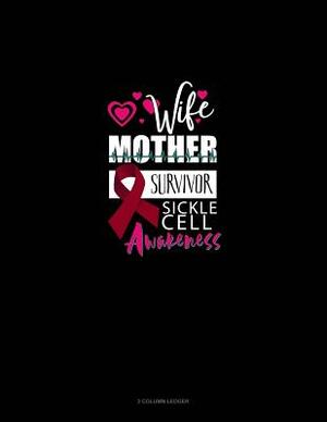 Wife, Mother, Survivor - Sickle Cell Awareness: 3 Column Ledger by 