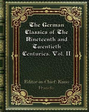 The German Classics of the Nineteenth and Twentieth Centuries, Volume 02 Masterpieces of German Literature Translated into English. in Twenty Volumes by Kuno Francke