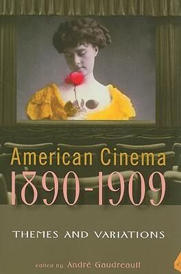 American Cinema, 1890-1909: Themes and Variations by 