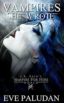 J.R. Rain's Vampire for Hire World: Vampires She Wrote by Eve Paludan