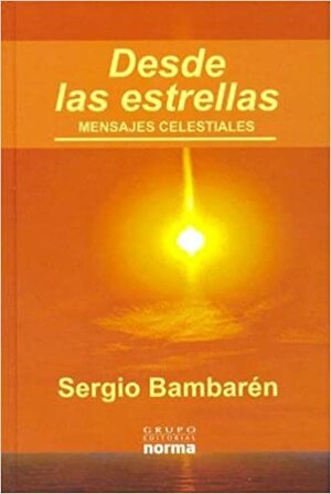 Desde Las Estrellas / From The Stars by Sergio Bambaren