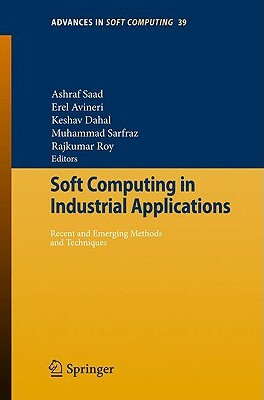 Soft Computing in Industrial Applications: Recent and Emerging Methods and Techniques by 