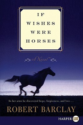 If Wishes Were Horses by Robert Barclay