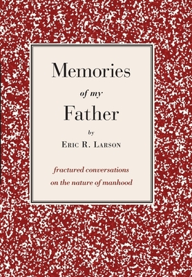 Memories of my Father by Eric Larson, Patrick McMahon