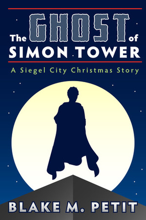 The Ghost of Simon Tower by Blake M. Petit