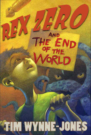 Rex Zero and the End of the World by Tim Wynne-Jones