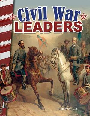 Civil War Leaders by Wendy Conklin