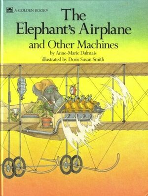 The Elephant's Airplane and Other Machines by Anne-Marie Dalmais, Doris Susan Smith