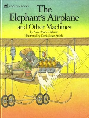 The Elephant's Airplane and Other Machines by Doris Susan Smith, Anne-Marie Dalmais