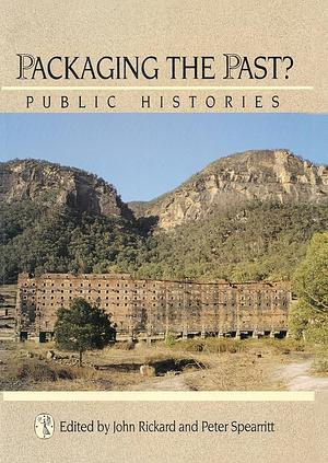 Packaging the Past?: Public Histories by John; Spearritt Rickard