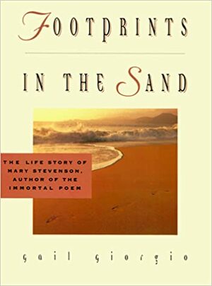 Footprints in the Sand: The Inspiring Life Behind the Immortal Poem by Gail Giorgio, Gail Brewer-Giorgio