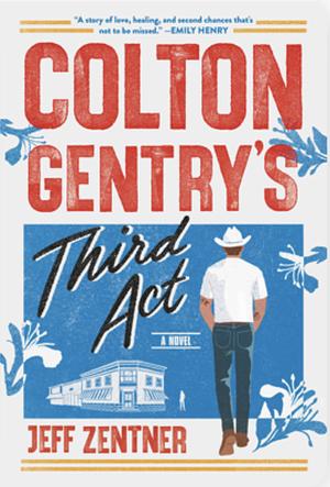 Colton Gentry's Third Act by Jeff Zentner