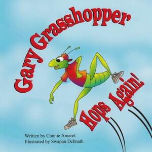 Gary Grasshopper Hops Again! by Connie Amarel