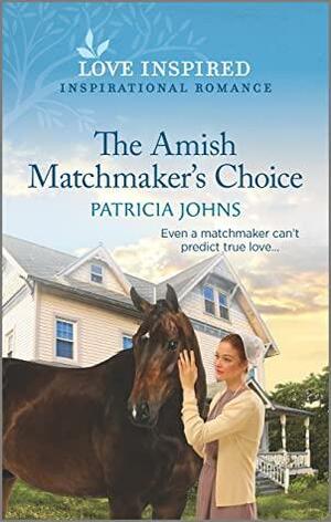 The Amish Matchmaker's Choice (Redemption's Amish Legacies #6) by Patricia Johns