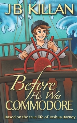 Before he was Commodore by Jb Killan