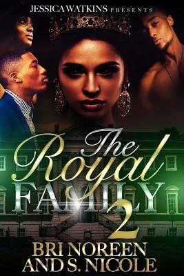 The Royal Family 2 by Bri Noreen, S. Nicole