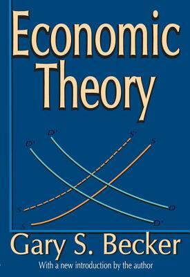 Economic Theory by Gary S. Becker