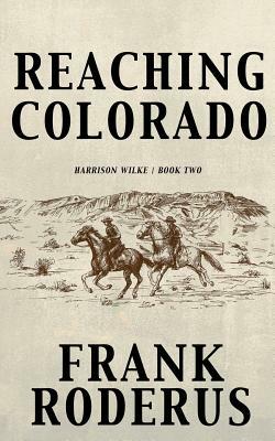 Reaching Colorado by Frank Roderus