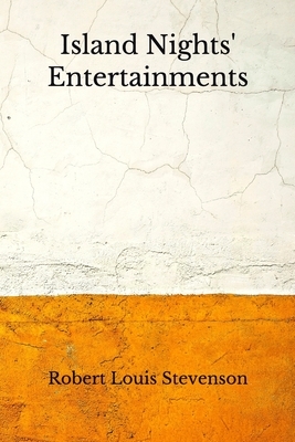 Island Nights' Entertainments: (Aberdeen Classics Collection) by Robert Louis Stevenson