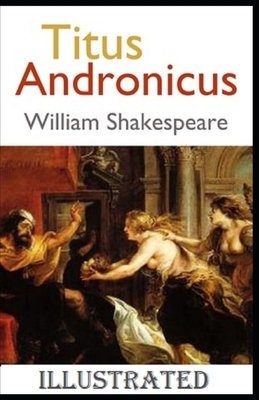 Titus Andronicus Illustrated by William Shakespeare