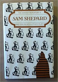 Mad Dog Blues and Other Plays by Sam Shepard