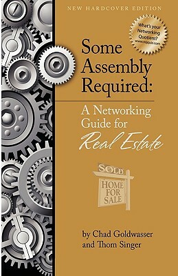 Some Assembly Required for Real Estate by Chad Goldwasser, Thom Singer