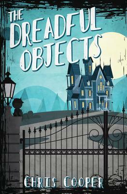 The Dreadful Objects by Chris Cooper
