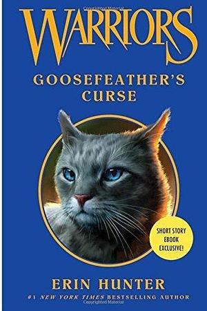 Warriors: Goosefeather's Curse by Erin Hunter by Erin Hunter, Erin Hunter