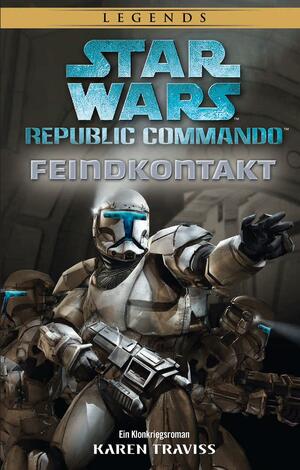 Star Wars: Republic Commando - Feindkontakt: Neuausgabe by Karen Traviss