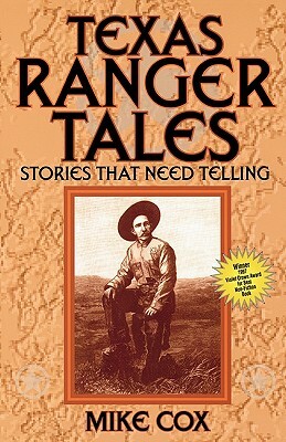 Texas Ranger Tales: Stories That Need Telling by Mike Cox