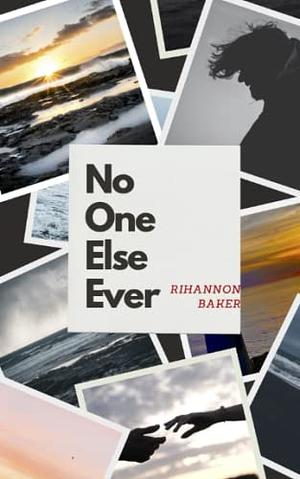 No One Else Ever by Rihannon Baker