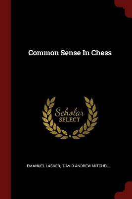 Common Sense in Chess by Emanuel Lasker