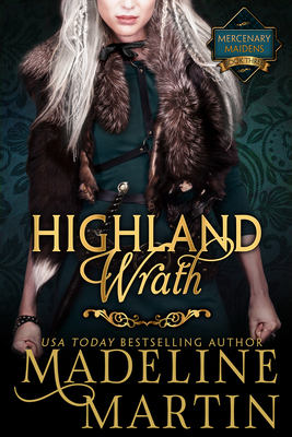 Highland Wrath: Mercenary Maidens - Book Three by Madeline Martin